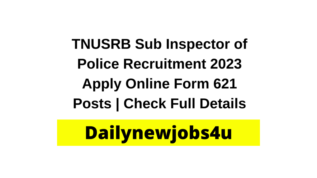 TNUSRB Sub Inspector of Police Recruitment 2023 Apply Online Form 750 Posts | Check Full Details